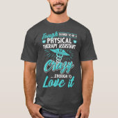 Funny Physical Therapy Assistant T-shirt (Voorkant)