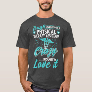 Funny Physical Therapy Assistant T-shirt