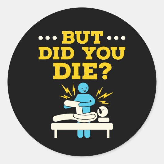 Funny Physical Therapy But Did You Die Ronde Sticker (Voorkant)