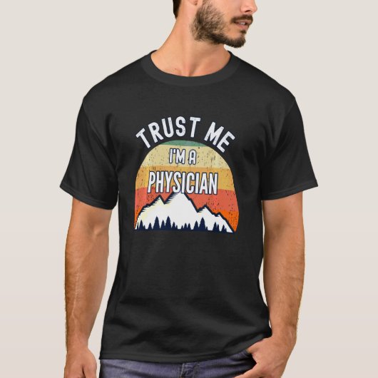 Funny Physician Trust Me I M A Physician T-shirt (Voorkant)