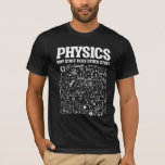 Funny Physicists Teacher Student Physics Science T-shirt<br><div class="desc">Funny Nerdy Science Surprise for a student,  chemicus,  Physics,  leraar,  wetenschapper of apotheker. Ideale cadeautjes voor alle wetenschapsNeerden die graag experimenteren of een experiment doen in het laboratorium of het lab.</div>