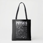 Funny Physicists Teacher Student Physics Science Tote Bag<br><div class="desc">Funny Nerdy Science Surprise for a student,  chemicus,  Physics,  leraar,  wetenschapper of apotheker. Ideale cadeautjes voor alle wetenschapsNeerden die graag experimenteren of een experiment doen in het laboratorium of het lab.</div>