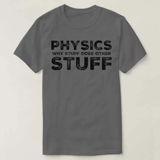 Funny Physics Geek Science Nerd Scientist Teacher T-shirt (Design voorkant)