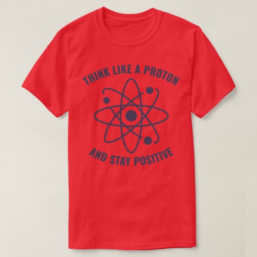 Funny Physics Teacher denkt als een proton T-shirt (Design voorkant)