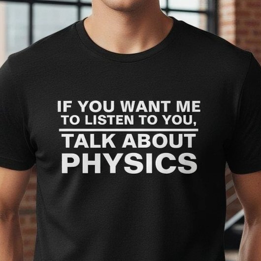 Funny Physics Teacher Gift Science Major Student T-shirt