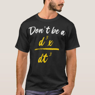Funny physics wiskunde d3x dt3 t-shirt