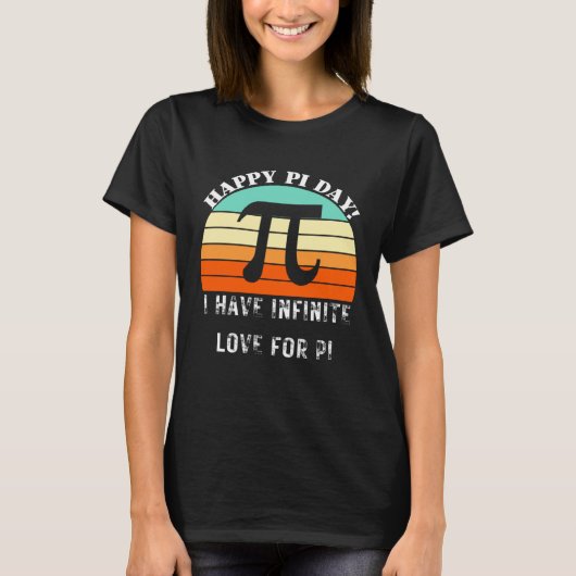 Funny Pi Day I have infinite love for pi Quote Pi  T-shirt (Voorkant)