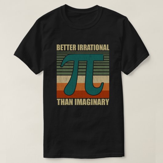 Funny Pi Day Wiskunde Beter irrationeel denken T-shirt (Design voorkant)
