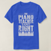 Funny Piano Teacher Design Piano Teaching Always R T-shirt (Design voorkant)