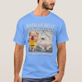 Funny pibble Meme wash My Belly Clean My Belly Mem T-shirt (Voorkant)