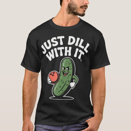Funny Pickle Bowling Ball Just Dill With It Humor T-shirt (Voorkant)