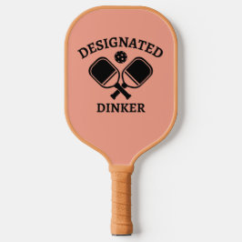 Funny Pickleball Designated Dinker Pickleball Paddle