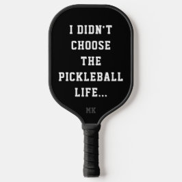 Funny Pickleball Life Quote Black & White Type Paddle