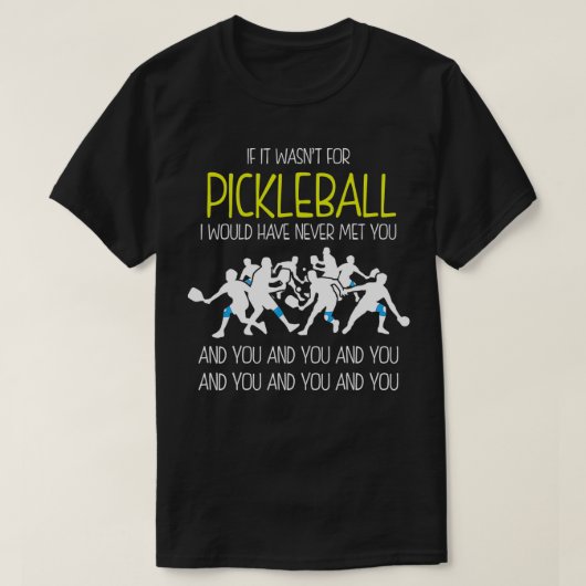 Funny Pickleball Phrase , If It Wasnt For Pickleba T-shirt (Design voorkant)
