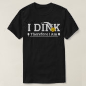Funny Pickleball Pun I Dink dus ik ben T-shirt (Design voorkant)