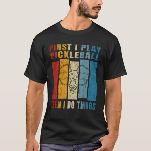Funny Pickleball Quote voor Pickleball Addict T-shirt (Voorkant)