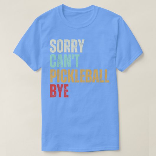 Funny Pickleball Sorry Cant Pickleball Dag Pickleb T-shirt (Design voorkant)