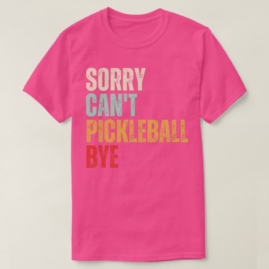 Funny Pickleball Sorry Cant Pickleball Dag Pickleb T-shirt (Design voorkant)