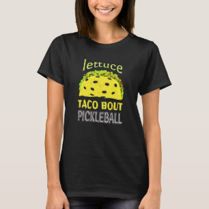 Funny Pickleball Taco Quote T-shirt