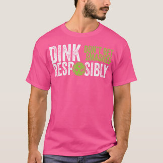 Funny Pickleball Team Clothing - Dink verantwoorde T-shirt