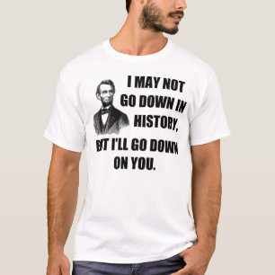 Funny Pickup Line: Naar beneden in de geschiedenis T-shirt