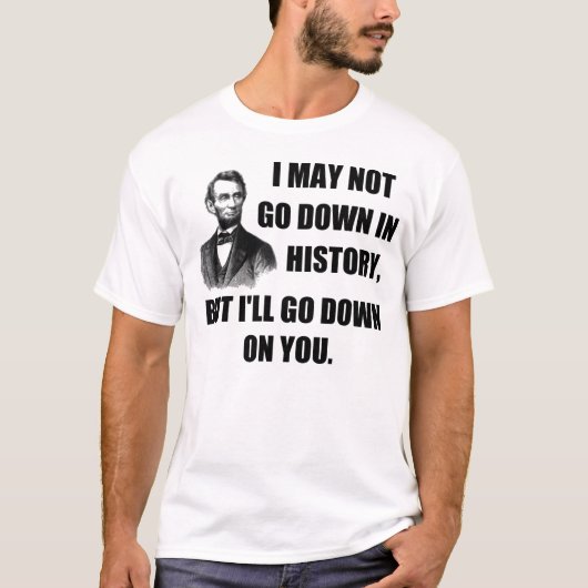 Funny Pickup Line: Naar beneden in de geschiedenis T-shirt (Voorkant)