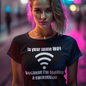 Funny Pickup Line: WIFI-verbinding T-shirt