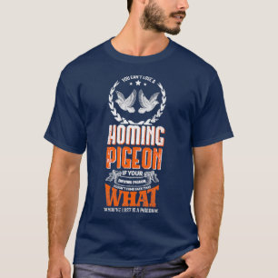 Funny Pigeon Lover Design for Bird Lover 11 T-shirt