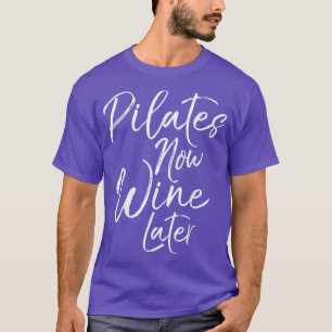 Funny Pilates wine later Yoga Fitness Workout T-shirt
