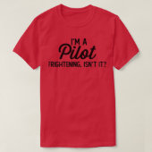 Funny Pilot I m a Pilot Frightening IT it T-shirt (Design voorkant)