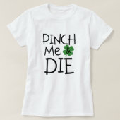 Funny Pinch me en Die Sarcastic T-shirt (Design voorkant)