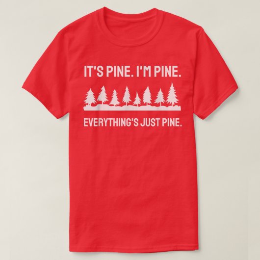 Funny Pine Tree Sarcastic Christmas Tree Everythin T-shirt (Design voorkant)