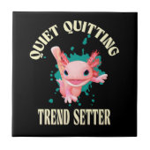 Funny Pink Axolotl Quiet Quitting Trend Setter Tegeltje (Voorkant)