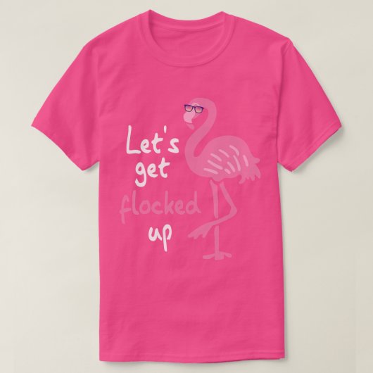 Funny Pink Flamingo Laten we opgelicht worden T-shirt (Design voorkant)