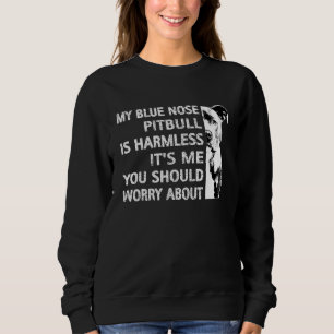 Funny Pitbull Quote Blue Nose Pitbull Cool Dog Ewn Trui