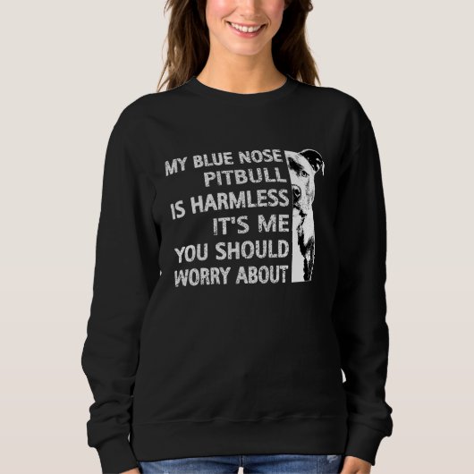 Funny Pitbull Quote Blue Nose Pitbull Cool Dog Ewn Trui (Voorkant)