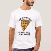 Funny Pizza Fitness T-Shirt – “I’m Into Fitness,  (Voorkant)