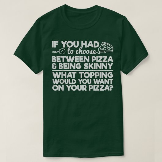 Funny Pizza Humor als je tussen Piz moest kiezen T-shirt (Design voorkant)
