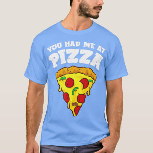 Funny Pizza Lover Gift dat je me had bij Pizza Piz T-shirt