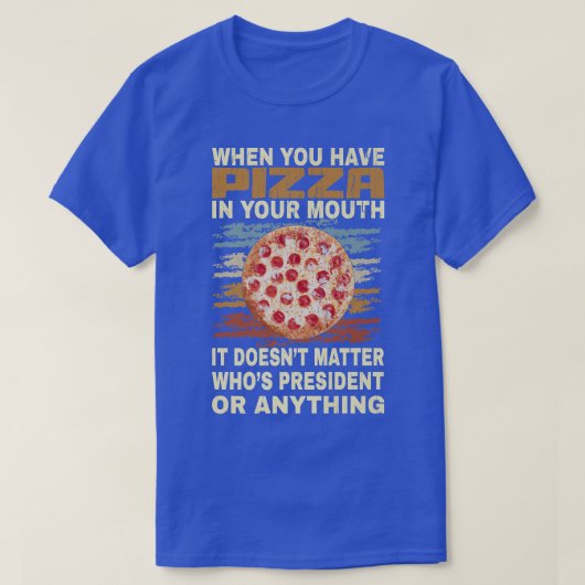 Funny Pizza Lover Quote Joke For Pizza Addict Cool T-shirt (Design voorkant)