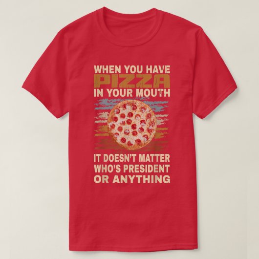 Funny Pizza Lover Quote Joke For Pizza Addict Cool T-shirt (Design voorkant)