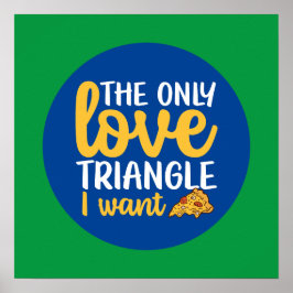 Funny Pizza Pun Love Triangle Kitchen Typografie Poster