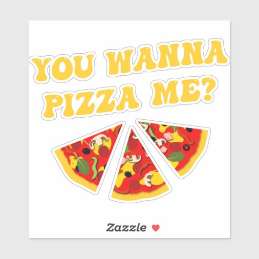 Funny Pizza Quote Sticker (Vel)