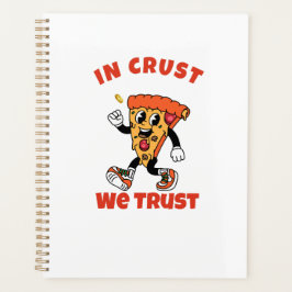 Funny Pizza Shirt – In Crust We Trust Graphic Tee Planner