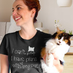Funny Plans met mijn Cat Cute White Typografie T-shirt<br><div class="desc">Een leuk ontwerp voor kattenliefhebbers met de humoristische woorden,  dat kan ik niet. Ik heb plannen met mijn kat met een rare witte typografie en een schattige kat en hartenillustratie. Zou ook een geweldig cadeau zijn voor feliene liefhebbende vrienden!</div>