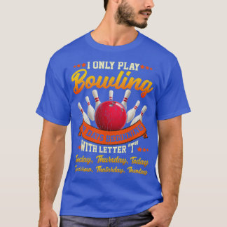 Funny Play Bowling Day Bowling Lover Bowler S T-shirt