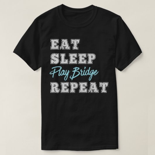 Funny Play Bridge Kaart Game Eat Sleep Herhalen T-shirt (Design voorkant)