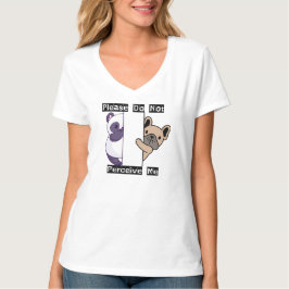 Funny Please Do Not Perceive Me Women's V-Neck  T-shirt