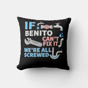 Funny plumber custom name if Benito can't fix it w Kussen