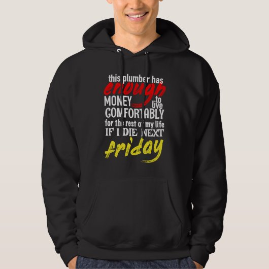 Funny Plumber  Enough Money Till Next Friday Hoodie (Voorkant)
